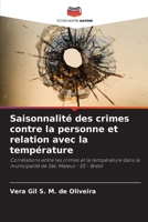 Saisonnalité des crimes contre la personne et relation avec la température: Corrélations entre les crimes et la température dans la municipalité de São Mateus - ES - Brésil 6206315940 Book Cover
