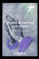 21 Days of Fasting and Prayer: My Personal Journey B08L2MTCXX Book Cover