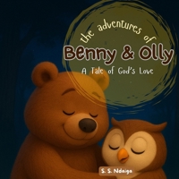 The Adventures of Benny and Olly: A Heartwarming Bedtime Story About Love & Friendship for Kids Ages 0-7: A Cozy Bedtime Tale of Friendship, Love & Fun for Toddlers & Young Kids | Perfect for Ages 0-7 B0F26BHXTM Book Cover