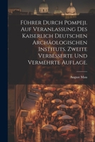 Führer durch Pompeji. Auf Veranlassung des Kaiserlich Deutschen Archäologischen Instituts. Zweite verbesserte und vermehrte Auflage. 1022526936 Book Cover