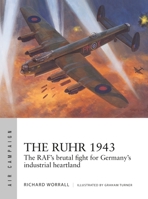 The Ruhr 1943: The Destruction of Germany's Industrial Heartland 1472846567 Book Cover