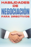 HABILIDADES DE NEGOCIACIÓN PARA DIRECTIVOS: Habilidades de gestión para directivos #5 B09JJF9K42 Book Cover
