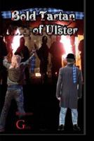 Bold Tartan of Ulster: The Bold Tartan of Ulster 1530237009 Book Cover