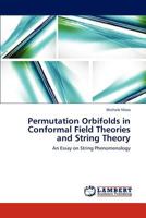 Permutation Orbifolds in Conformal Field Theories and String Theory: An Essay on String Phenomenology 3659301132 Book Cover