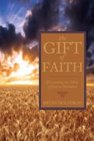 The Gift of Faith: Discovering the Glory of God in Salvation 1620200031 Book Cover