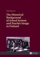 The Historical Background of School System and Teacher Image in Finland 3631643101 Book Cover