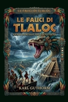Le fauci di Tlaloc: gioco di ruolo tra gli Aztechi (Italian Edition) B0H56K7BBT Book Cover