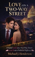 I Found Love on a Two-Way Street: Lost It on a Political Highway B0H2WYPK24 Book Cover