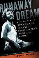 Runaway Dream: Born to Run and Bruce Springsteen's American Vision 160819101X Book Cover