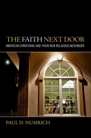 The Faith Next Door: American Christians and Their New Religious Neighbors 0195386213 Book Cover