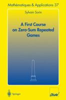 A First Course on Zero Sum Repeated Games 3540430288 Book Cover