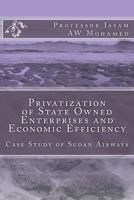 Privatization of State Owned Enterprises and Economic Efficiency: Case Study of Sudan Airways 1481016377 Book Cover