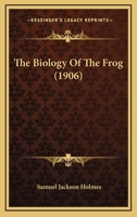 The Biology of the Frog 1021382035 Book Cover