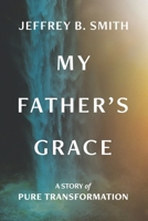 My Father's Grace: Pure Transformation B09KNCZNS8 Book Cover