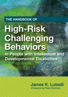 The Handbook of High-Risk Challenging Behaviors in People with Intellectual and Developmental Disabilities 1598571680 Book Cover