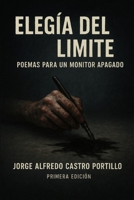 Elegía del Límite: Poemas Para Un Mónitor Apagado B0FVGKRMBY Book Cover