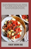 Diverticulitis Cookbook: The Ultimate Guide And Nutritional Meal Plan Which Make You Feel Better B08GRSNS83 Book Cover