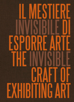 The Invisible Craft of Exhibiting Art B0G3YQ892C Book Cover