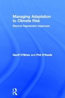 Managing Adaptation to Climate Risk: Beyond Fragmented Responses 0415600944 Book Cover