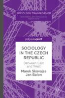 Sociology in the Czech Republic: Between East and West 1137450266 Book Cover