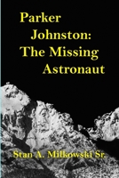 Parker Johnston: The Missing Astronaut 1716698456 Book Cover