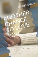 ANOTHER CHANCE TO LOVE YOU: ANOTHER CHANCE TO LOVE YOU (VOLUME) 1086338030 Book Cover