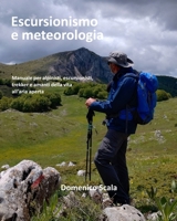 Escursionismo e meteorologia: Manuale per alpinisti, escursionisti, trekker e amanti della vita all'aria aperta (Dreaming of Patagonia) (Italian Edition) B0DTH6LC5K Book Cover