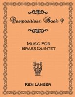 Compositions Book 9: Music for Brass Quintet 1300797193 Book Cover