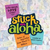 Stuck on Aloha : Notes of Inspiration from Hawaii's WALL 1948011115 Book Cover
