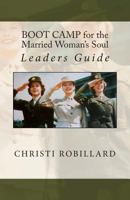 BOOT CAMP for the Married Woman's Soul Leaders Guide 0615722687 Book Cover