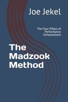 The Madzook Method: The Four-Pillars of Performance Enhancement B088BLHFWJ Book Cover