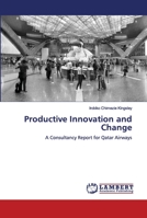 Productive Innovation and Change: A Consultancy Report for Qatar Airways 6202674865 Book Cover