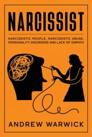 Narcissist: All you Need to Know about Narcissistic People, Narcissistic Abuse, Personality Disorders and Lack of Empath (Narcissists) 1914068017 Book Cover