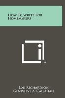how to Write for Homemakers 1258461293 Book Cover