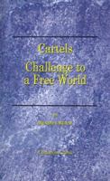 Cartels: Challenge to a Free World 1587980134 Book Cover