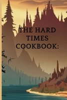 The Hard Times Cookbook: B0CTTZL53P Book Cover