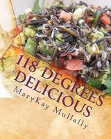118 Degrees Delicious: Live Vegan Raw Food Recipes for Life! 145651069X Book Cover