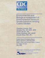 Environmental and Biological Assessment of Environmental Tobacco Smoke Exposure Among Casino Dealers 149437031X Book Cover