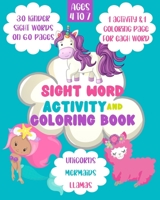 Sight Word Activity and Coloring Book: 30 Kinder Sight Words On 60 Pages: 1 Activity and 1 Coloring Page For Each Word: Ages 4-7: Unicorns Mermaids Llamas B086FV2P8X Book Cover