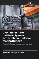 CRM alimentato dall'intelligenza artificiale nel settore manifatturiero (Italian Edition) 6209965466 Book Cover