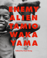 Enemy Alien: Tamio Wakayama (Vancouver Art Gallery) 1773272802 Book Cover
