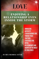 Enjoying a Relationship Even Inside the Storm: Enjoying a Relationship Even Inside the Storm: Navigating Challenges, Cultivating Connection, and Savor B0CS6YW9L2 Book Cover