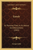 Enoch: Or Personal Piety, In Its Nature And Blessedness 1165759349 Book Cover