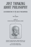 Just Thinking about Philosophy: An Introduction to the Great Philosophers 1524600814 Book Cover