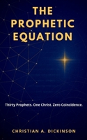Prophetic Equation : Thirty Prophets. One Christ. Zero Coincidence 1965741193 Book Cover