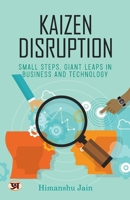 Kaizen Disruption: Small Steps, Giant Leaps In Business and Technology | How to Apply The Japanese Philosophy of Kaizen To Your Small Business 9355629613 Book Cover