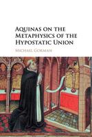 Aquinas on the Metaphysics of the Hypostatic Union 1316608751 Book Cover