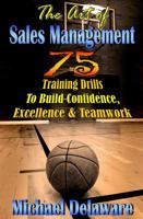 The Art of Sales Management: 75 Training Drills to Build Confidence, Excellence & Teamwork 061590825X Book Cover