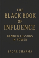 The Black Book of Influence: Banned Lessons in Power B0FLY1H5C6 Book Cover