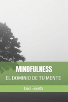 MINDFULNESS: EL DOMINIO DE TU MENTE (Spanish Edition) B0CLJH6H2K Book Cover